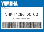 Yamaha Genuine Cover, Carburetor - 5hp-14280-00-00. Fixed Price $63.40.