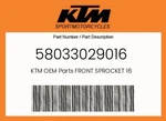 Ktm Genuine Front Sprocket 16 - 58033029016. Fixed Price $29.65.